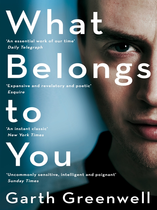 Title details for What Belongs to You by Garth Greenwell - Available